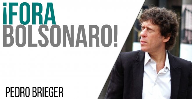 Corresponsal en Latinoamérica - Pedro Brieger: ¡Fora Bolsonaro! - En la Frontera, 22 de junio de 2021