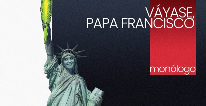Váyase, papa Francisco - Monólogo - En la Frontera, 1 de octubre de 2021