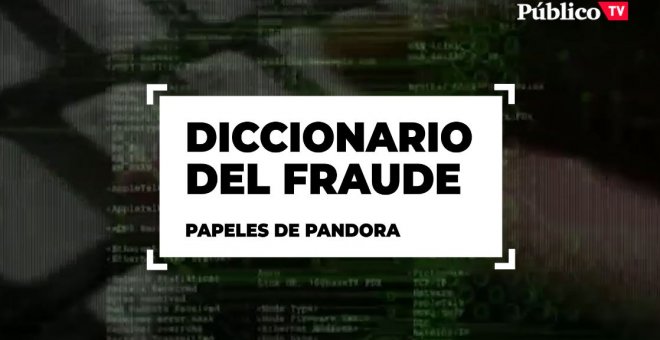 El diccionario del fraude: los términos de los 'papeles de Pandora'