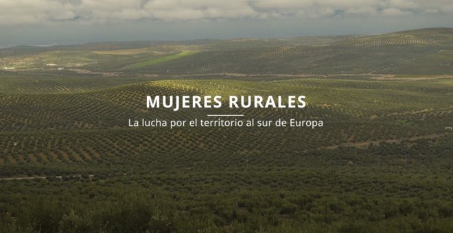 Documental | Mujeres rurales: la lucha por el territorio al sur de Europa