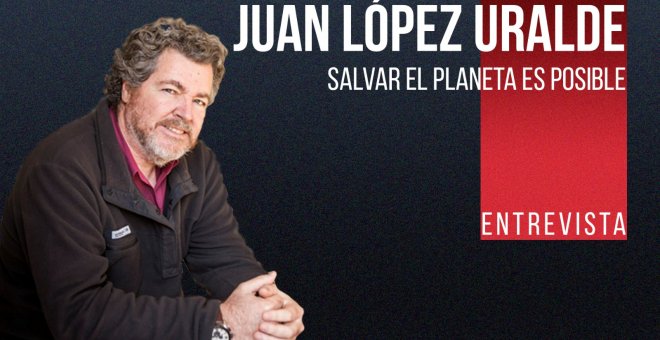 Salvar el planeta es posible - Entrevista a Juan López de Uralde - En la Frontera, 19 de noviembre de 2021