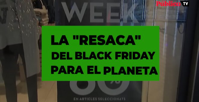 La "resaca" que deja el Black Friday en el planeta