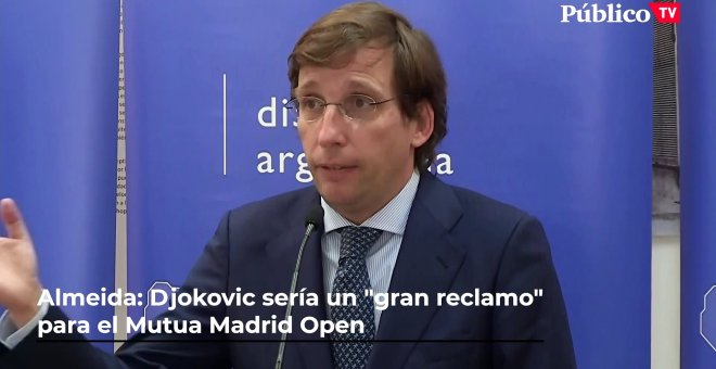 Almeida: Djokovic sería un "gran reclamo" para el Mutua Madrid Open