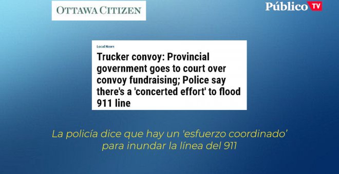 ¿Cómo se vive la situación actual en las calles de Ottawa?: Manifestantes coordinados, tensión vecinal y el desplome del comercio bilateral