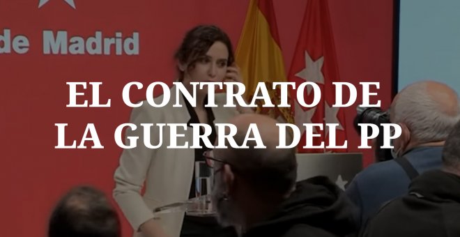 El contrato de la guerra en el PP: qué se sabe y qué dicen Casado y Ayuso