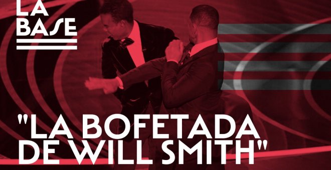 La Base #33: La bofetada de Will Smith