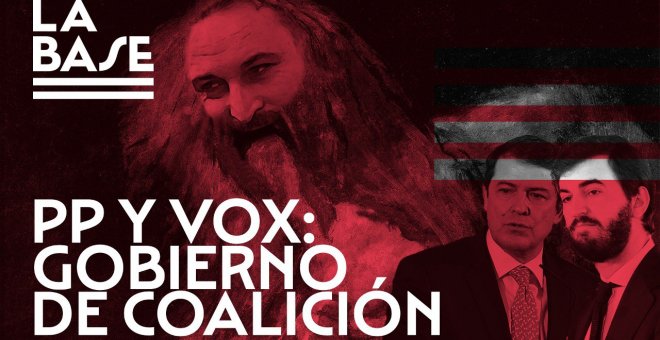 La Base #42: PP y Vox, gobierno de coalición