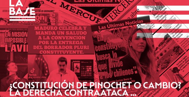 La Base #60: ¿Constitución de Pinochet o cambio? La derecha contraataca en Chile