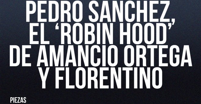 Pedro Sánchez, el 'Robin Hood' de Amancio Ortega y Florentino - En la Frontera, 10 de junio de 2022