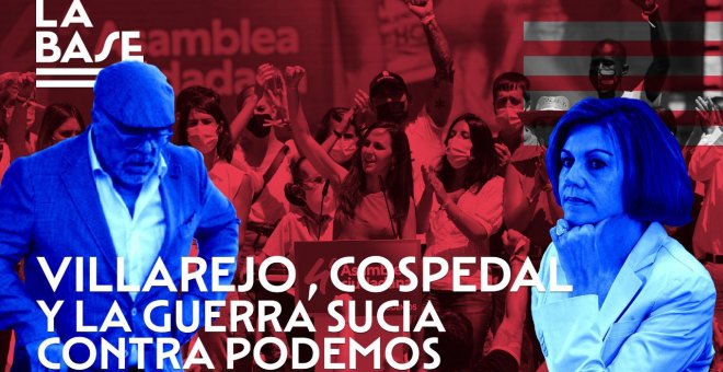 La Base #88: Villarejo, Cospedal y la guerra sucia contra Podemos