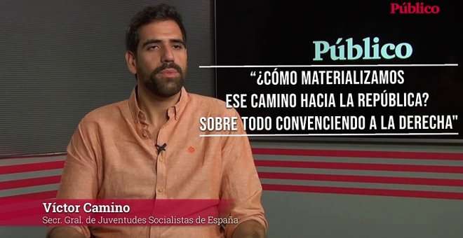 Víctor Camino (Juventudes Socialistas): "¿Cómo materializamos ese camino hacia la República? Sobre todo convenciendo a la derecha"