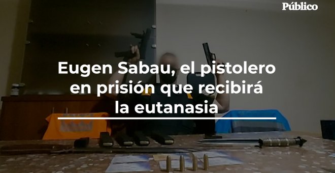 Eugen Sabau, el pistolero en prisión que recibirá la eutanasia