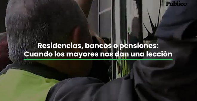 Residencias, bancos o pensiones: cuando los mayores nos dan una lección