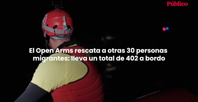 El Open Arms rescata a 30 personas migrantes más y lleva un total de 402 a bordo