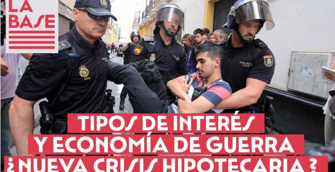 La Base #2x06 - Tipos de interés y economía de guerra: ¿nueva crisis hipotecaria?