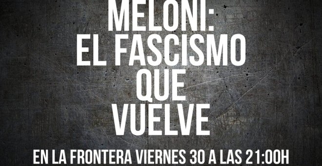 Juan Carlos Monedero: Meloni, el fascismo que vuelve - En la Frontera, 30 de septiembre de 2022