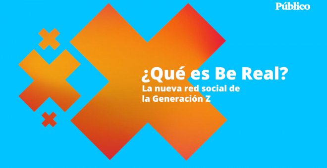 ¿Qué es BeReal? La nueva red social de la generación Z