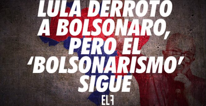 Lula derrotó a Bolsonaro, pero el 'bolsonarismo' sigue - Zasca - En la Frontera, 4 de noviembre de 2022