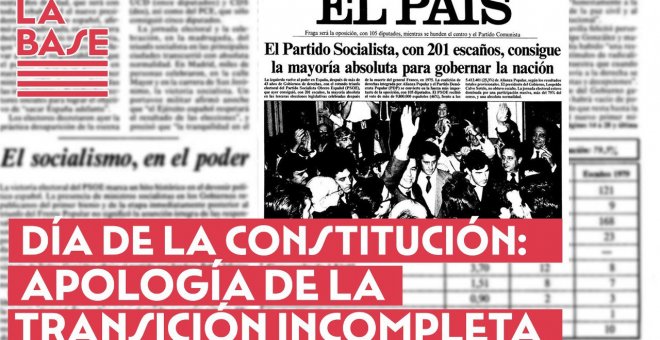 La Base #2x46 - Día de la Constitución: apología de la Transición incompleta