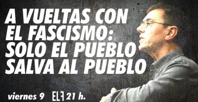 Juan Carlos Monedero: a vueltas con el fascismo: solo el pueblo salva al pueblo - En la Frontera, 9 de diciembre de 2022