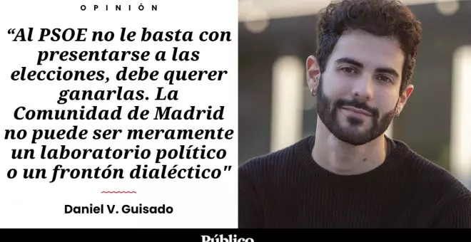Dominio Público - El laberinto del PSOE en Madrid y sus ganas de vencer
