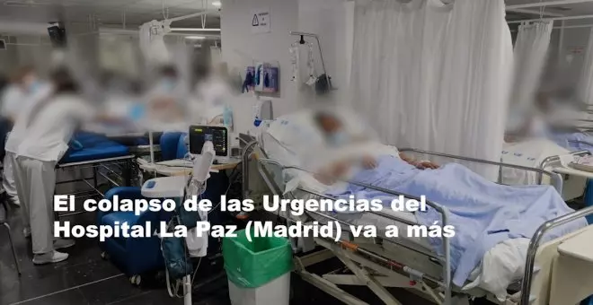 El colapso de las Urgencias del Hospital La Paz (Madrid) va a más: "Es imprescindible buscar soluciones inmediatas"
