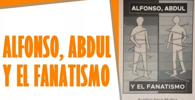 'Alfonso, Abdul y el fanatismo', dos relatos que nos presentan a un católico y a un musulmán envueltos en el fanatismo