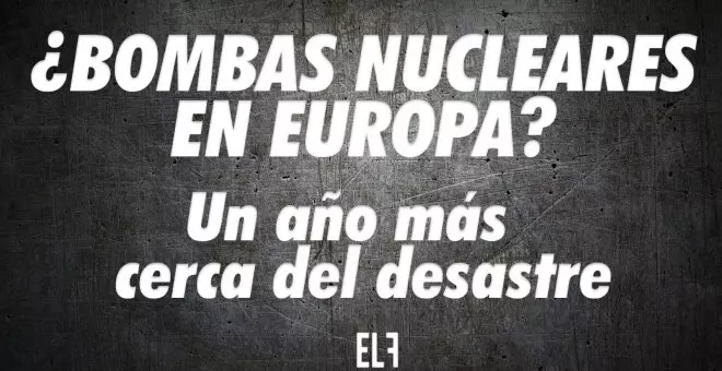 ¿Bombas nucleares en Europa? Un año más cerca del desastre - #EnLaFrontera640