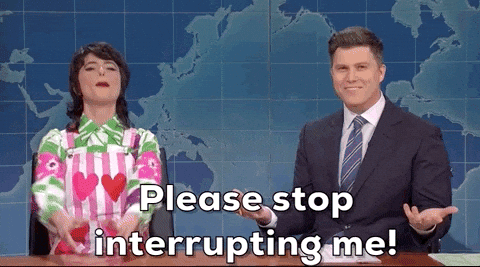  No nos gustan las personas que nos interrumpen mientras hablamos. Fuente: Giphy.
